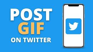 How to Post Gif on Twitter