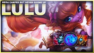 GETTING MEGA CAMPED BUT NEVER GIVING UP! LULU! | League of Legends