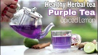 Purple Tea : Blue Tea : How to make Purple Tea : Butterfly Pea Flowers :  Colour Changing Tea
