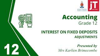 Gr 12 Accounting - 11. Adjustments - Interest on Fixed Deposit