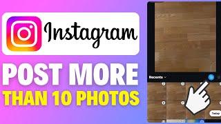 How To Post More Than 10 Pictures On Instagram