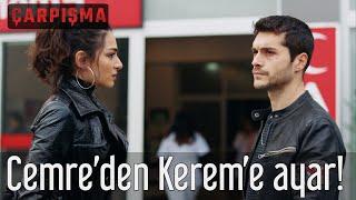 Çarpışma - Cemre'den Kerem'e Ayar!