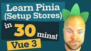 Learn Pinia Setup Stores in 30 MINUTES! (Vue JS 3)