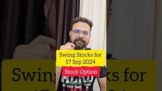 SWING STOCKS FOR TOMORROW | STOCK OPTION | 17 SEP 2024