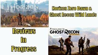 Horizon Zero Dawn & Ghost Recon Wildlands (Review in Progress)