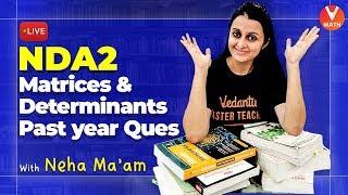 NDA-2 Matrices and Determinants Previous Year Questions | Neha Agrawal Math | Vedantu Math