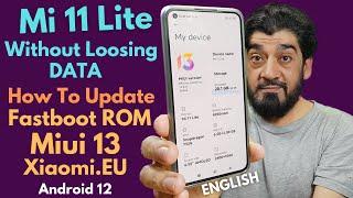 Update Fastboot Miui 13 Xiaomi EU Rom On Mi 11 Lite Without Loosing Data  ENGLISH