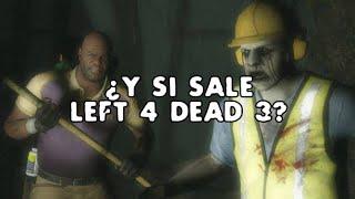 ¿Y si sale left 4 dead 3?