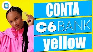 CONTA C6 YELLOW | COMO ABRIR E BENEFÍCIOS | C6 BANK | 3RMS TECH