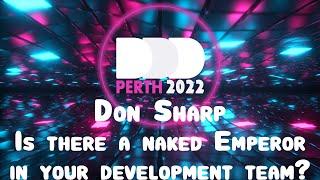 Don Sharp - Is there a naked Emperor in your development team?