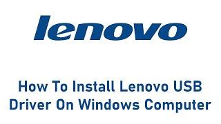 How To Install Lenovo USB Driver On Windows Computer