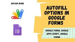 Autofill Options in Google Forms using Google Apps Script | Aryan Irani