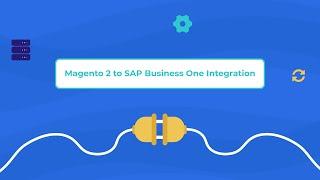 Connect Magento 2 & SAP Business One For Data Integration