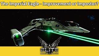 The Imperial Eagle - Improvement or Impostor [Elite Dangerous Ship Review]