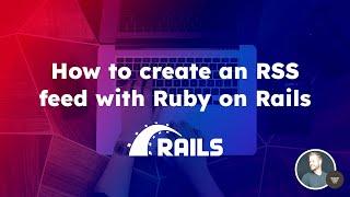 How to create an RSS feed with Ruby on Rails