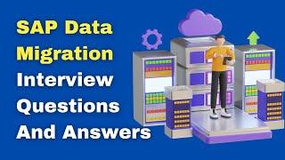 SAP Data Migration Interview Questions And Answers