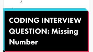 CODING INTERVIEW QUESTION: Missing Number (in less than 2 minutes)