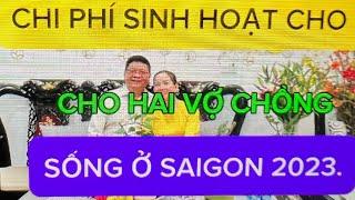 #25. Chi Phí Tối Thiểu Hàng Tháng Cho Hai Người Ở Saigon. Việt Nam. 10/2023.