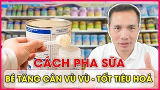 Pha sữa công thức đúng chuẩn - BÉ TĂNG CÂN ĐỀU| Dược sĩ Trương Minh Đạt