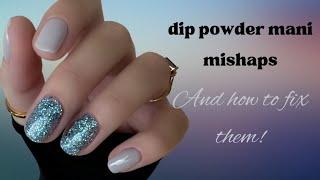 DIP POWDER MANI MISHAPS AND HOW TO FIX THEM