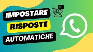 WhatsApp - Impostare RISPOSTE AUTOMATICHE creando un bot (ideale per attività e professionisti)