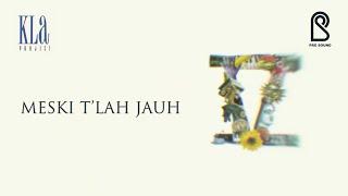 KLa Project - Meski Tlah Jauh | Official Lyric Video