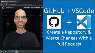 How To Use GitHub + VSCode: Create a Repository & Merge Changes With a Pull Request