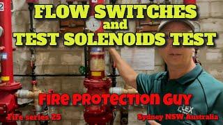 FIRE SPRINKLER FLOW SWITCHES & TEST SOLENOID TEST.