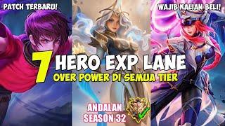 7 HERO EXP LANE TERBAIK META SEASON 32! WAJIB KALIAN BELI DAN PAKE PUSH RANK! Mobile Legends