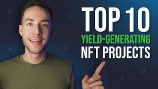 Top 10 Yield-Generating NFT Projects