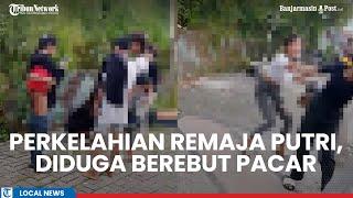 Viral Perkelahian Remaja Putri di Banjarbaru Diduga Berebut Pacar, Ada nak Kecil Menangis Histeris