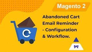 Magento 2 Abandon Cart Email Notification Add-On - Config. & Workflow