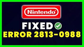 Fix Nintendo eShop Error Code 2813-0988 & 2813-9404 (FIXED)