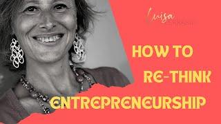 How To Re-think Entrepreneurship