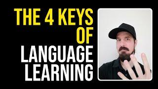 The Four Keys Of Language Learning! Learn languages fast and effectively.