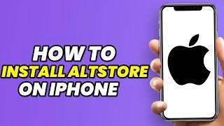 How To Install Altstore On iPhone (2024)