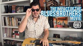 The Impact of The Blues Brothers Movie - Ask Zac 201