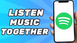 How To Listen Music Together on Spotify (Easy 2024)