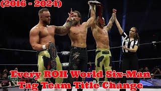 Every ROH World Six-Man Tag Team Title Change (12/2/2016 - 1/17/2024)