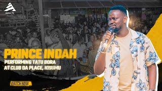 PRINCE INDAH PERFORMING TATU BORA AT CLUB DA PLACE, KISUMU