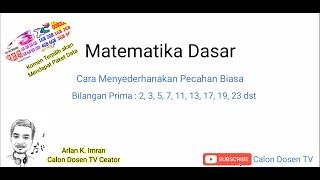 Matematika Dasar Part 3. Cara Menyederhanakan Pecahan Oleh Calon Dosen TV