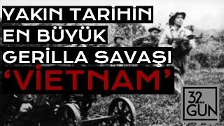 Yakın Tarihin En Büyük Gerilla Savaşı "VİETNAM" | 32.Gün Arşivi