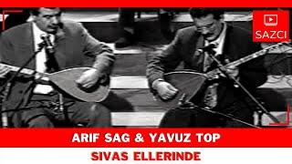 Arif Sag & Yavuz Top - [Sivas ellerinde] - SAZCI®