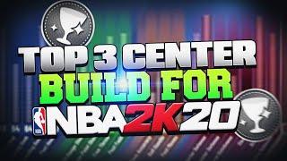 NBA 2K20 TOP 3 CENTER BUILDS!