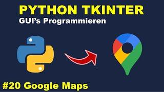 Google Maps Programmieren Teil 6 | Python GUI's mit Tkinter Programmieren #20