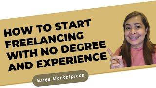 How to Start Freelancing with No Degree and Experience | Surge Marketplace