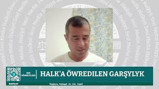 𝐃𝐢𝐧 𝐒𝐨̈𝐡𝐛𝐞𝐭𝐥𝐞𝐫𝐢 | Halk'a Öwredilen Garşylyk