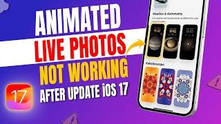 How to Fix iOS 17 Animated Live Photos Not Working As Wallpaper Issues on Your iPhone