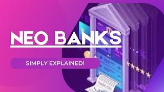 Neo Banks explained in simple!