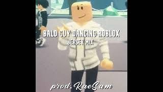 Bald Guy Dancing On Roblox (JERSEY MIX) prod. RaeSam
